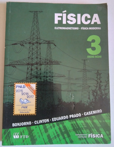 Física 3 - Eletromagnetismo E Física Moderna - Ensino Médio - 3º Ano - Livro Do Aluno