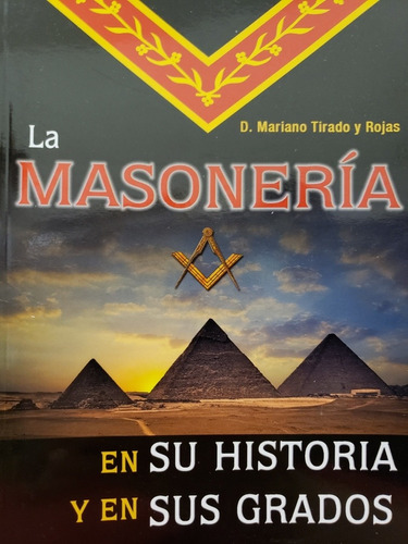 La Masonería En Su Historia Y En Sus Grados - D. M. Tirado