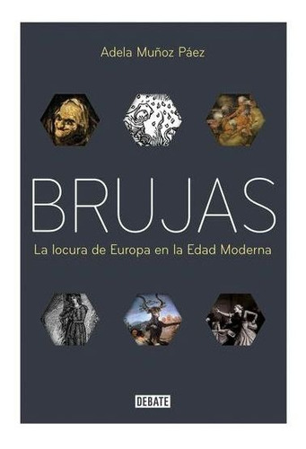 Brujas: La Locura De Europa En La Edad Moderna