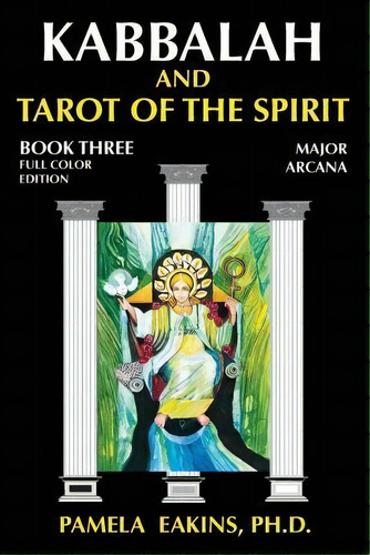 Kabbalah And Tarot Of The Spirit, De Pamela Eakins Ph D. Editorial Createspace Independent Publishing Platform, Tapa Blanda En Inglés