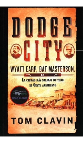 Libro - Dodge City: La Ciudad Mas Salvaje De Todo El Oeste 