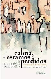 Livro Calma, Estamos Perdidos (cronicas Escolhidas) - Luis Henrique Pellanda [2021]