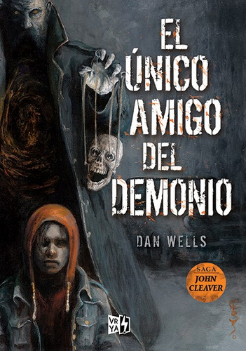 El Único Amigo del Demonio (John Cleaver 5), de Wells, Dan. Serie John Cleaver, vol. 4.0. Editorial V&R, tapa blanda, edición 1.0 en español, 2017