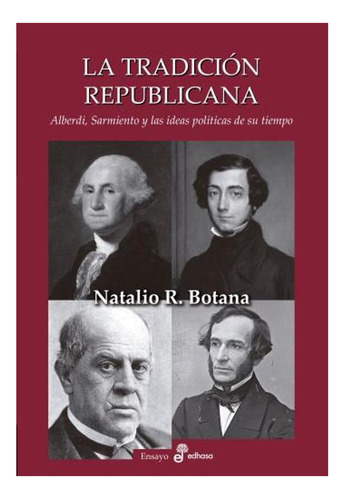 La Tradición Republicana. Alberdi, Sarmiento E Ideas Polít.