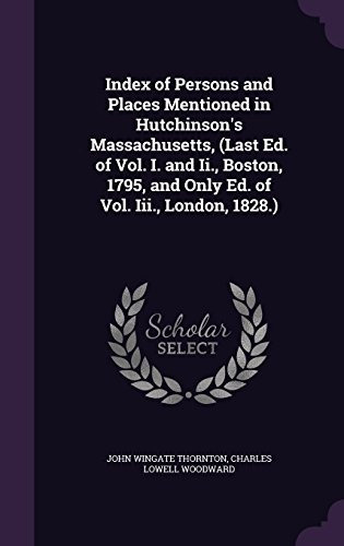 Index Of Persons And Places Mentioned In Hutchinsons Massach