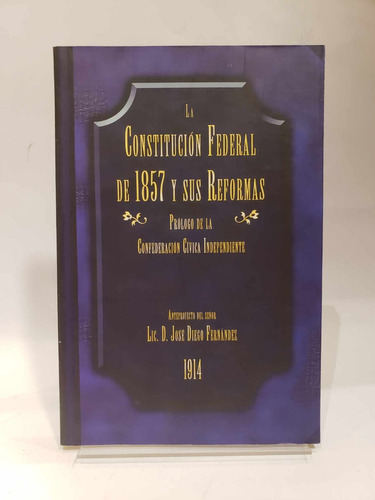 La Constitución Federal De 1857 Y Sus Reformas (facsimil...