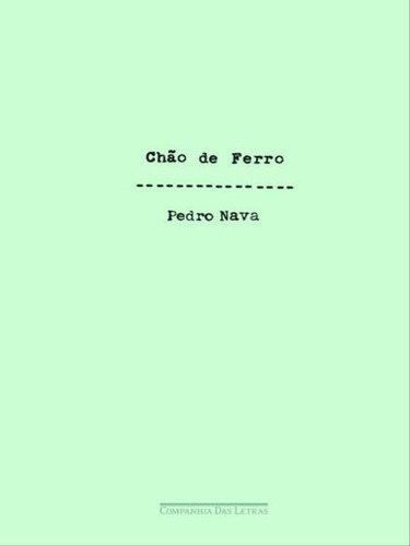 Chão De Ferro, De Nava, Pedro. Editora Companhia Das Letras, Capa Mole Em Português