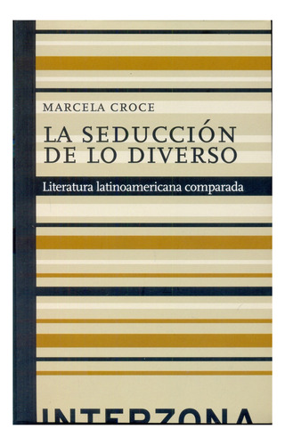 Seduccion De Lo Diverso, La, De Marcela Croce. Editorial Interzona, Edición 1 En Español