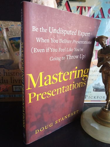 Mastering Presentations - Marketing - Doug Staneart