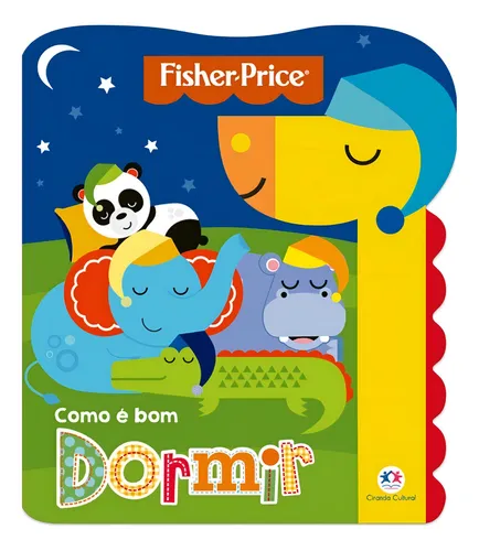 Fisher-Price - Como é bom dormir, de Cultural, Ciranda. Como é bom Editorial Ciranda Cultural Editora E Distribuidora Ltda., capa mole em português, 2017
