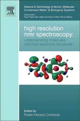 High Resolution Nmr Spectroscopy: Understanding Molecules And Their Electronic Structures: Volume 3, De Ruben Horacio Treras. Editorial Elsevier Science & Technology, Tapa Dura En Inglés