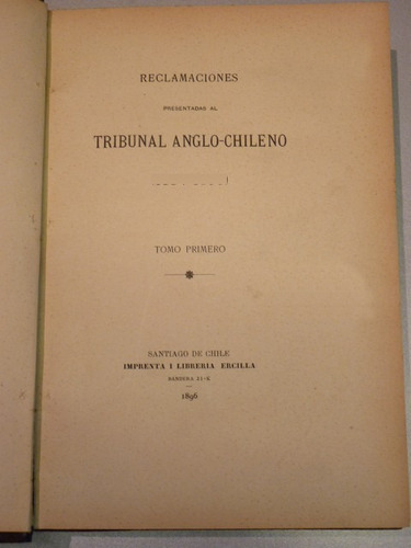 Reclamaciones Presentadas Al Tribunal Anglo-chileno... 1896