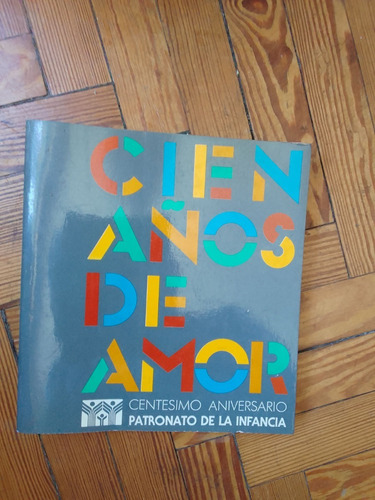 Cien Años De Amor Centésimo Aniversario Patronato De La Infa