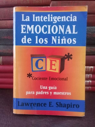 La Inteligencia Emocional De Los Niños - Lawrence E. Shapiro