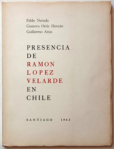 Pablo Neruda Presencia Ramon Lopez Velarde 1963