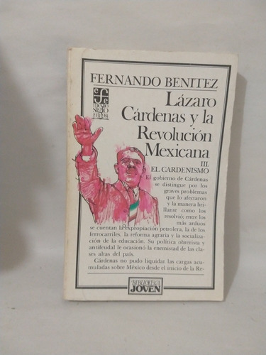 Fernando Benítez Lázaro Cárdenas Y La Revolución Mexicana 