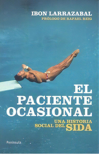 El Paciente Ocasional, De Larrazabal, Ibon. Editorial Ediciones Península, Tapa Blanda En Español