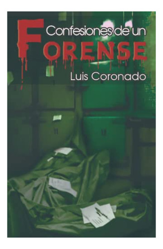 Libro : Confesiones De Un Forense - Coronado, Sr. Luis