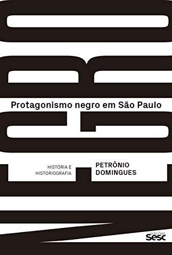 Libro Protagonismo Negro Em São Paulo História E Historiogra