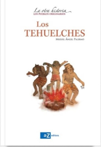 Los Tehuelches, de Palermo, Miguel Angel. Editorial A-Z, tapa blanda en español