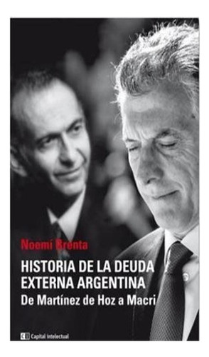 Historia De La Deuda Externa Argentina Martinez De Hoz Macri