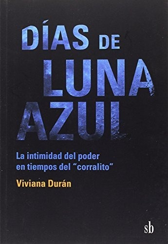 Libro Dias De Luna Azul . La Intimidad Del Poder E De Duran