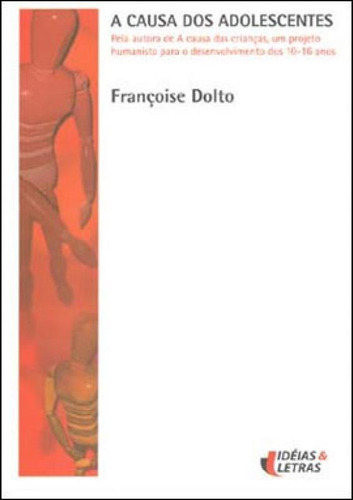 Causa Dos Adolescentes, A, De Dolto, Françoise. Editora Ideias E Letras, Capa Mole Em Português
