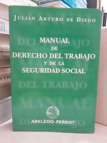 Manual Derecho Trabajo Y Seguridad Social. Julián A De Diego