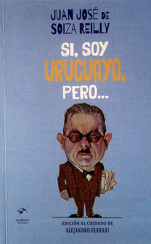 Si, Soy Uruguayo, Pero... - De Soiza Reilly, Juan Jose