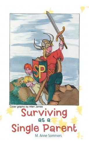 Surviving As A Single Parent, De M Anne Sommers. Editorial Iuniverse, Tapa Blanda En Inglés