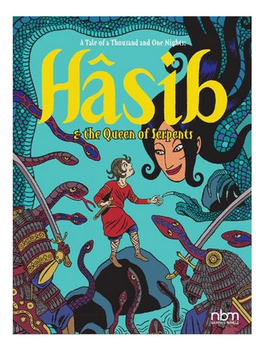 Hasib & The Queen Of Serpents: A Thousand And One Nigh. Ew09