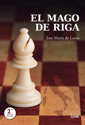 Libro El Mago De Riga. Maestro Del Ajedrez - De Loma, Jos...