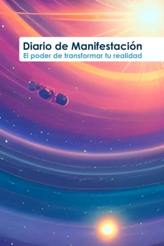 Diario De Manifestacion: El Poder De Transformar Tu Realidad