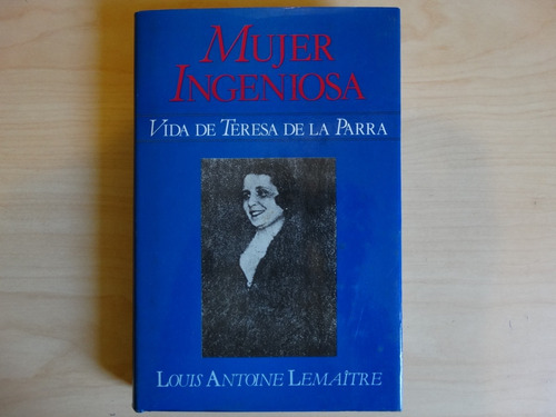 Mujer Ingeniosa, Vida De Teresa De La Parra, Louis Lemaitre