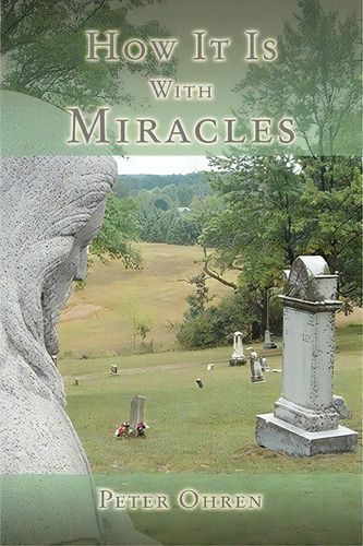 How It Is With Miracles, De Peter Ohren. Editorial Iuniverse, Tapa Blanda En Inglés