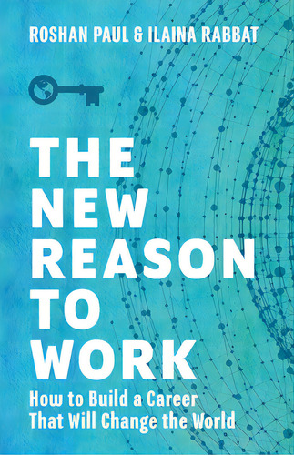 The New Reason To Work: How To Build A Career That Will Change The World, De Paul, Roshan. Editorial Lioncrest Pub, Tapa Blanda En Inglés