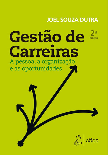 Gestão de Carreiras - A Pessoa, a Organização e as Oportunidades, de Dutra, Joel Souza. Editora Atlas Ltda., capa mole em português, 2017