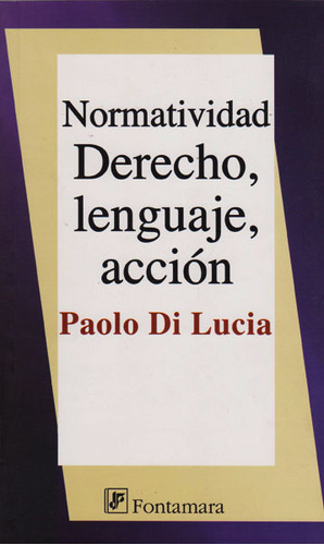 Normatividad Derecho, Lenguaje, Acción, De Paolo Di Lucia. Serie 6077921028, Vol. 1. Editorial Campus Editorial S.a.s, Tapa Blanda, Edición 2010 En Español, 2010