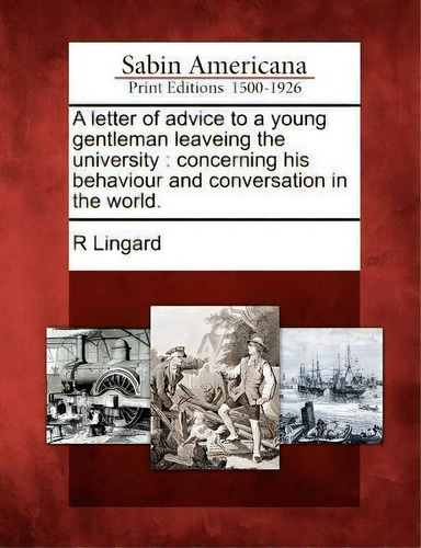 A Letter Of Advice To A Young Gentleman Leaveing The University, De R Lingard. Editorial Gale Ecco Sabin Americana, Tapa Blanda En Inglés