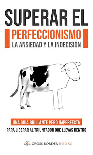 Libro: Superar El Perfeccionismo La Ansiedad Y La Indecision