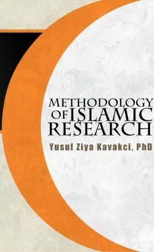 Methodology Of Islamic Research, De Yusuf Ziya Phd Kavakci. Editorial Xlibris Corporation, Tapa Dura En Inglés