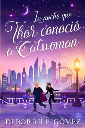 Libro: La Noche Que Thor Conoció A Catwoman (spanish Edition