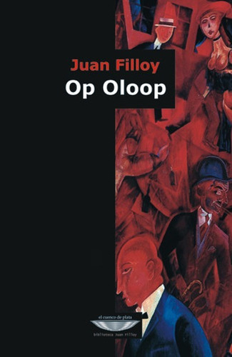 Op Oloop, de Juan Filloy. Editorial EL CUENCO DE PLATA, tapa blanda en español, 2011