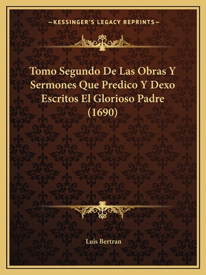 Libro Tomo Segundo De Las Obras Y Sermones Que Predico Y ...