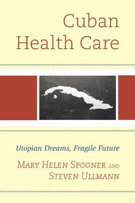 Libro Cuban Health Care: Utopian Dreams, Fragile Future -...