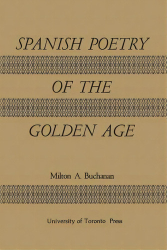 Spanish Poetry Of The Golden Age, De Milton Alexander Buchanan. Editorial University Toronto Press, Tapa Blanda En Inglés