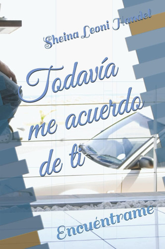 Libro: Todavía Me Acuerdo De Ti: Encuéntrame (spanish Editio