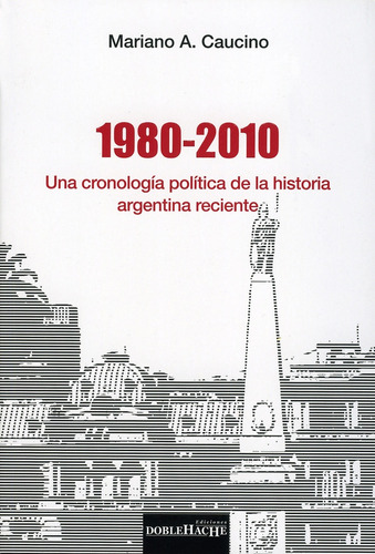 1980-2010 Una Cronologia Politica De La Historia Argentina -