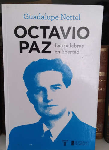 Octavio Paz. Las Palabras En Libertad 