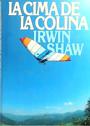 La Cima De La Colina, Irvin Shaw. Círculo De Lectores T Dura